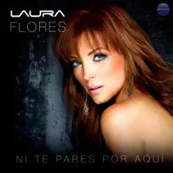 Ni Te Pares por Aquí - Laura Flores Ni Te Pares por Aquí - Laura Flores