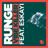 Vibe Killer (feat. Eskayi) [Radio Edit] - Runge