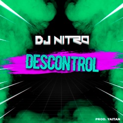 DJ Nitro - Descontrol