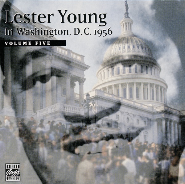 In Washington, D.C. 1956, Volume Five (Live At Olivia Davis's Patio Lounge) - Lester Young