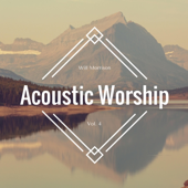 Acoustic Worship, Vol. 4 (Acoustic Version) - EP