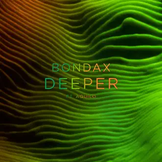 Deeper (feat. Aquilo) by Bondax song reviws