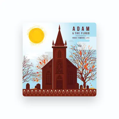 Listen to Adam and the Flood, watch music videos, read bio, see tour dates & more!