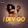 Stream & download I Dey Go (feat. Kelvyn Boy) - Single