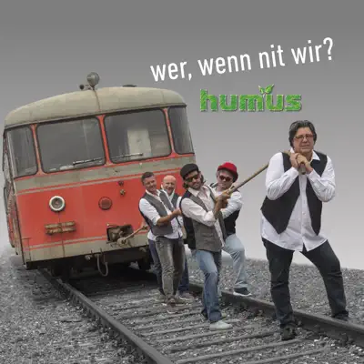 Wer, wenn nit Wir - Humus