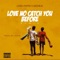 Love No Catch You Before (feat. Medikal) [Remix] - Lord Paper lyrics