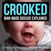 Crooked: Man-Made Disease Explained (Unabridged) - Forrest Maready