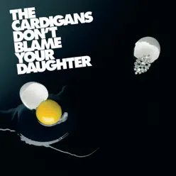 Don't Blame Your Daughter (Diamonds) - EP - The Cardigans