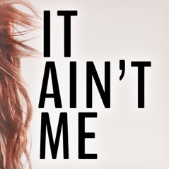 It Ain't Me (feat. Kurt Hugo Schneider) - Single