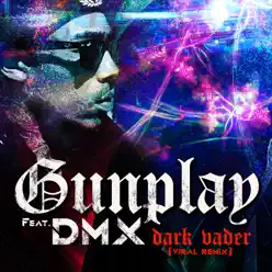 Dark Vader - Viral Remix (feat. DMX) - Single - Gunplay Dark Vader - Viral Remix (feat. DMX) - Single - Gunplay
