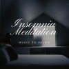 Insomnia Meditation: Music to Relax at Night and Induce Rem Sleep