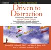 Driven To Distraction (Abridged) - Edward M. Hallowell