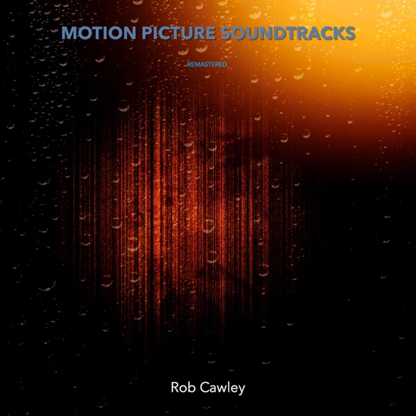 Motion Picture Soundtracks - Rob Cawley