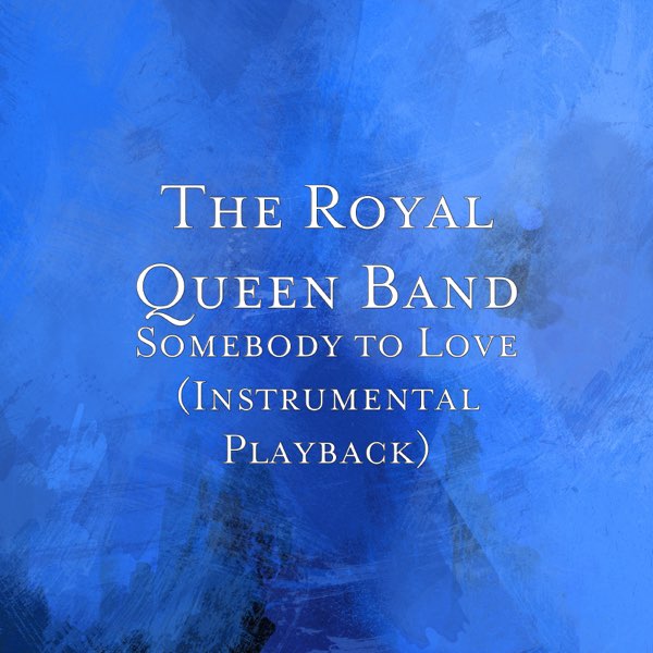 Somebody to Love (Instrumental Playback) - Single - Album by The Royal  Queen Band - Apple Music