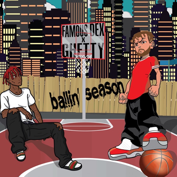 Ballin' Season - EP - Famous Dex & Ghetty