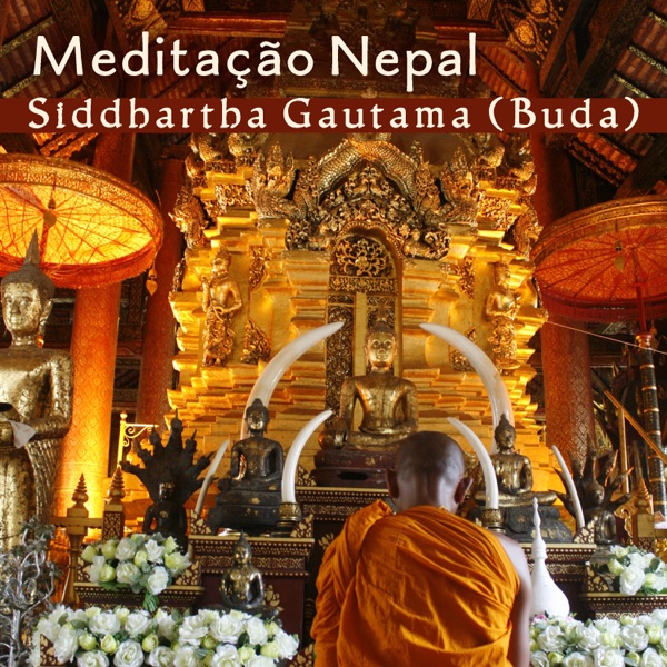 Meditação Nepal - Siddhartha Gautama (Buda) - Zen Relax, Meditação Profunda, Melhor Concentração, Balanceamento de Chakras