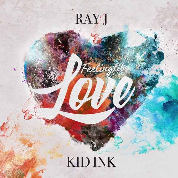 Feeling Like Love (feat. Kid Ink) - Single - Ray J