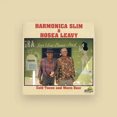 Listen to Harmonica Slim & Hosea Leavy, watch music videos, read bio, see tour dates & more!