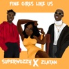 Fine Girls Like Us (feat. Zlatan) - Single