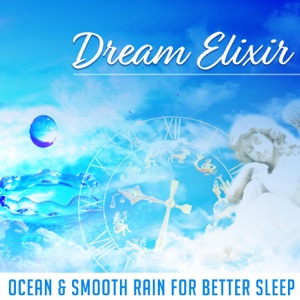 Dream Elixir: Ocean & Smooth Rain for Better Sleep, Music Therapy for Insomnia