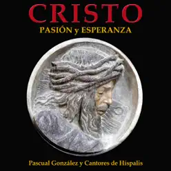 Cristo. Pasión y Esperanza - Cantores De Hispalis Cristo. Pasión y Esperanza - Cantores De Hispalis