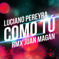 Como Tú (Remix) - Single [feat. Juan Magan] - Single - Luciano Pereyra