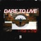 Dare to Live - Mountenz lyrics