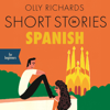 Short Stories in Spanish for Beginners: Listen for Pleasure at Your Level, Expand Your Vocabulary and Learn Spanish the Fun Way! (Unabridged) - Olly Richards