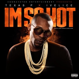 I'm So Hot (feat. Ivelice Quezada) Texas P