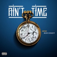 Ain't Got Time - Single - BGN Grady