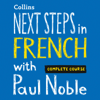 Next Steps in French with Paul Noble for Intermediate Learners – Complete Course - Paul Noble