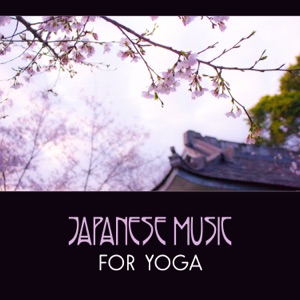 Japanese Music for Yoga – Zen Music Relaxation, Rest with Oriental Music, Asian Yoga, Zen Sound Therapy, Relaxing Flute, Yoga & Meditation, Asian Mindfulness