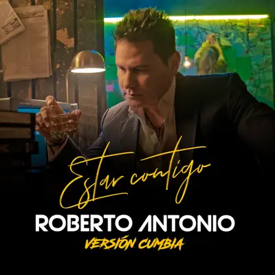 Estar Contigo (Versión Cumbia) - Single - Roberto Antonio