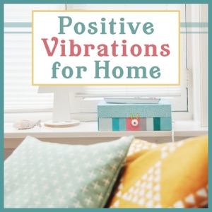 Positive Vibrations for Home – Meditation for Good Energy, Feng Shui, Feel Good Every Day, Mood Elevation, Best Nature Sounds