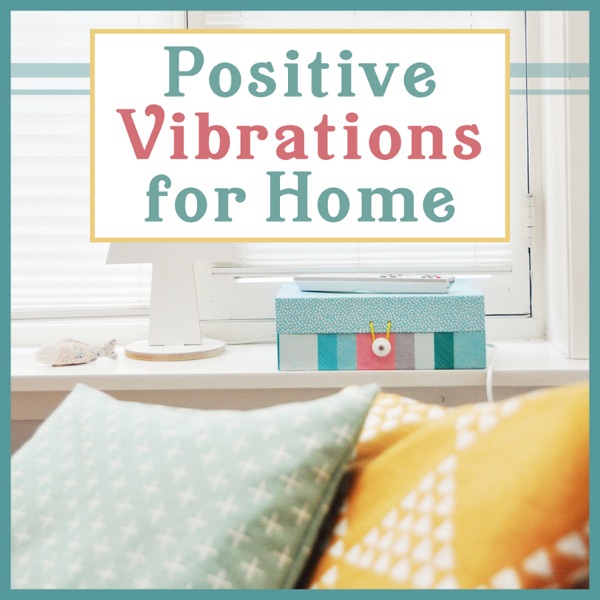 Positive Vibrations for Home – Meditation for Good Energy, Feng Shui, Feel Good Every Day, Mood Elevation, Best Nature Sounds