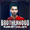 Brotherhood - Mankirt Aulakh