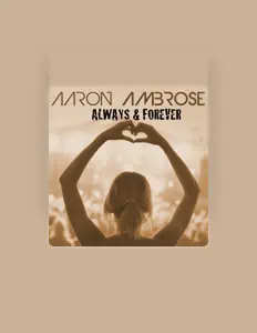 Aaron Ambroseを聴いたり、ミュージックビデオを鑑賞したり、経歴やツアー日程などを確認したりしましょう！