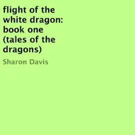 Flight of the White Dragon: Tales of the Dragons, Book 1 (Unabridged)