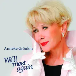 We'll Meet Again - Single - Anneke Grönloh We'll Meet Again - Single - Anneke Grönloh
