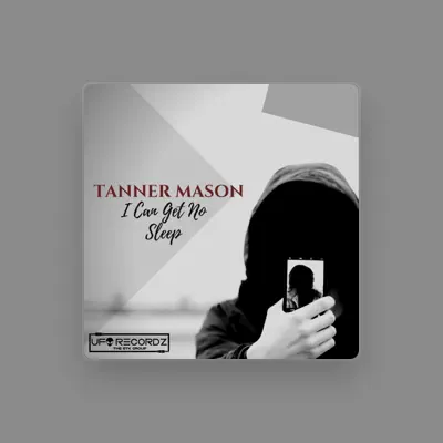 Listen to Tanner Mason, watch music videos, read bio, see tour dates & more!