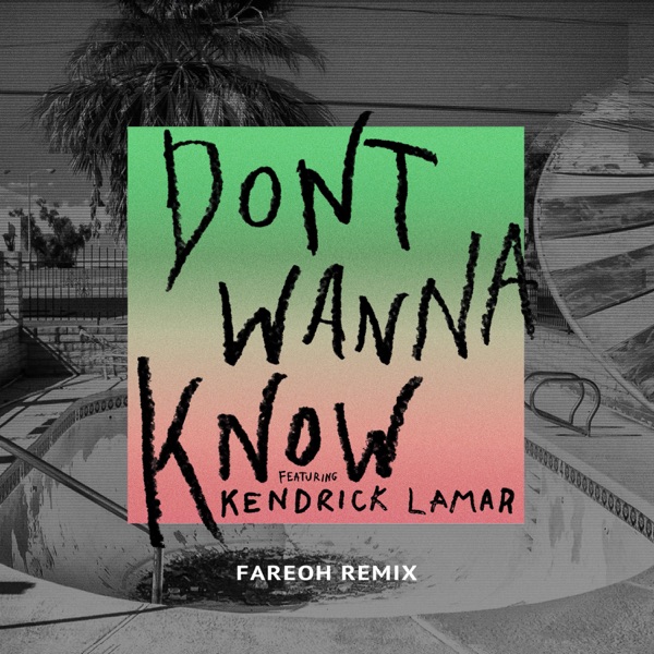 Don't Wanna Know (feat. Kendrick Lamar) [Fareoh Remix] - Single - Maroon 5