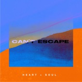 Heart + Soul - Can't Escape