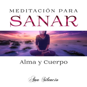 Meditación para Sanar (Alma y Cuerpo)