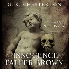 The Innocence of Father Brown: Centennial Edition: G. K. Chesterton, Book 4 (Unabridged)