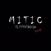 Mitic el Espectáculo. Live - MITIC El Espectáculo