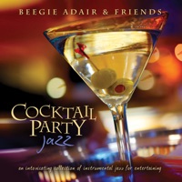 Cocktail Party Jazz: An Intoxicating Collection of Instrumental Jazz for Entertaining - Beegie Adair