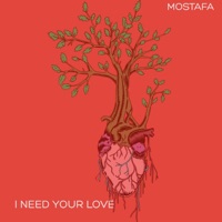 I Need Your Love - Single - Mostafa
