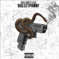 Bulletproof (feat. N.S.T) - Single - Full Trip