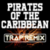 Pirates of the Caribbean (Trap Remix) - Trap Remix Guys