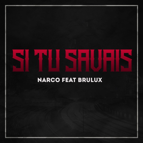 Si Tu Savais (feat. Brulux) - Single - Narco